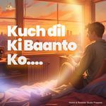 Kuch Dil Ki Baanto Ko - Hrishii Song Download